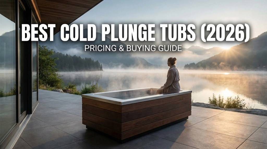 Best Cold Plunge Tubs (2026): Pricing & Buying Guide